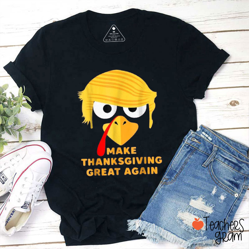 Make Thanksgiving Great Again Teacher T-Shirt