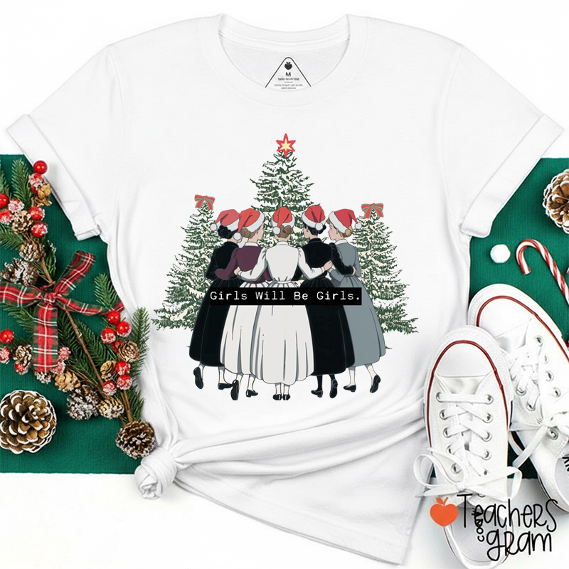 Girls Will Be Girls Teacher T-Shirt