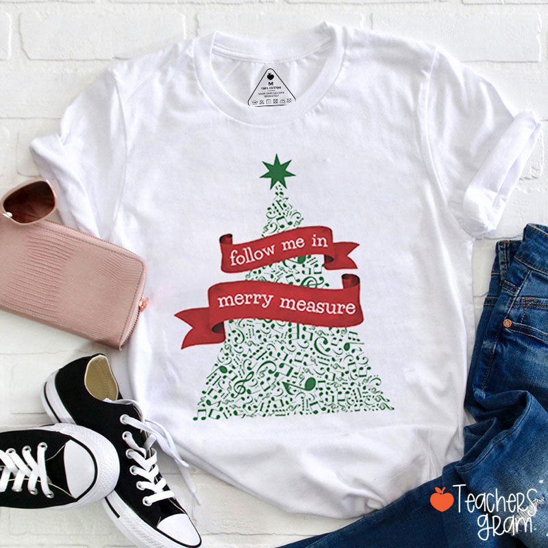Follow Me In Merry Measure Music Teacher T-Shirt