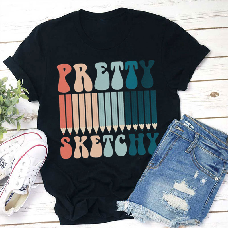 Pretty Sketchy Teacher T-Shirt
