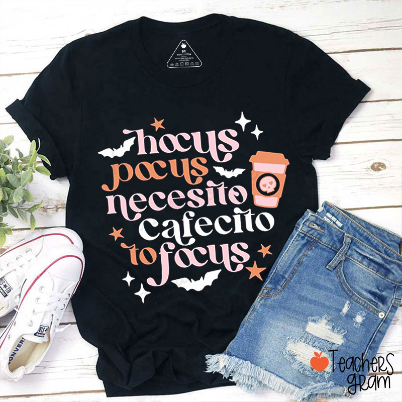 Hocus Pocus I Need Coffee To FocusTeacher T-Shirt