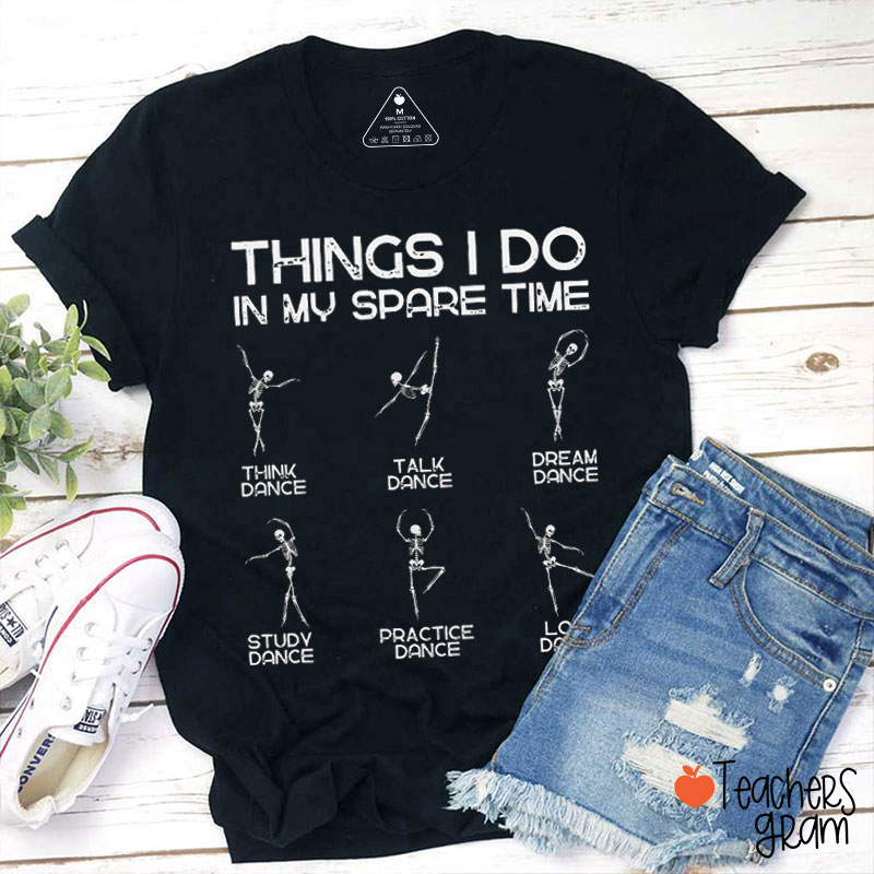 Things I Do In My Spare Time Dance Teacher T-Shirt