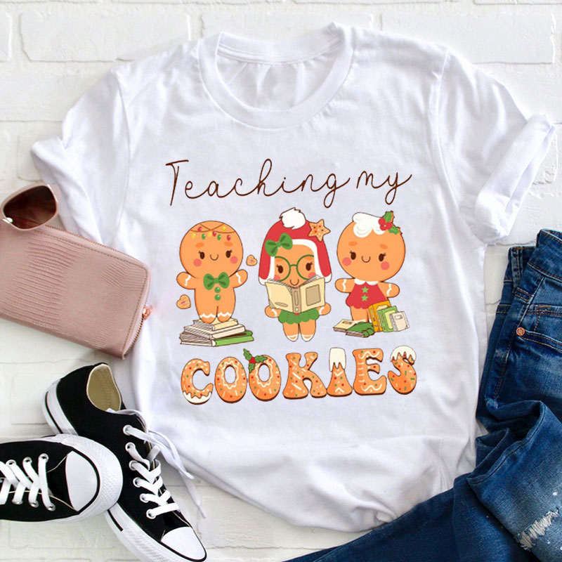 Teaching My Cookies Teacher T-Shirt