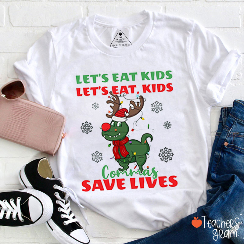 Let Eat Kids Commas Save Lives Christmas Teacher T-Shirt