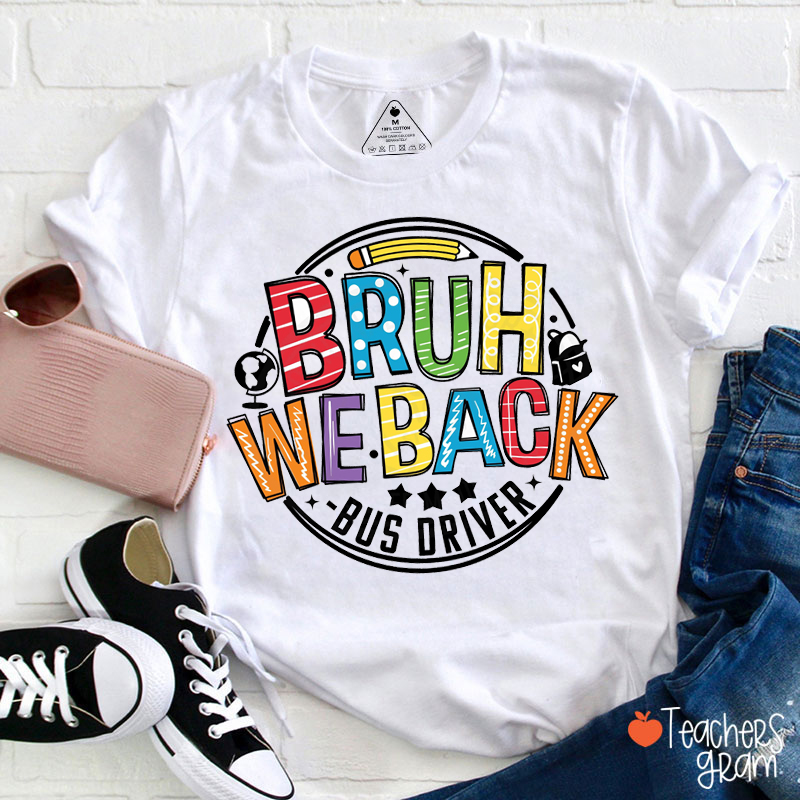 Bruh We Back Bus Driver Teacher T-Shirt