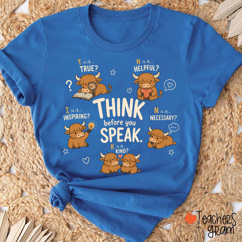 Think Before You Speak Teacher T-Shirt