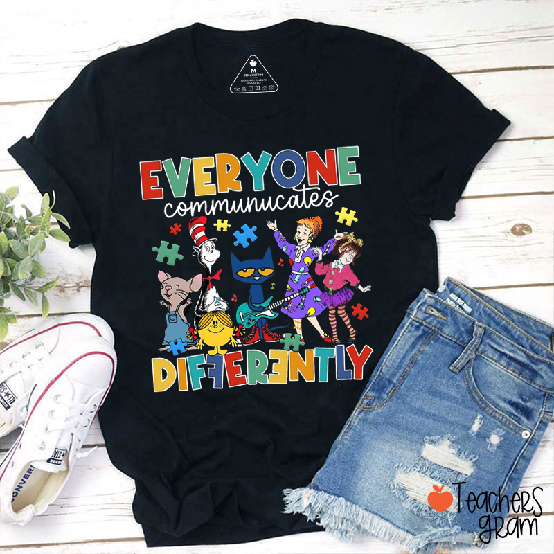 Everyone Communicates Differently Teacher T-Shirt