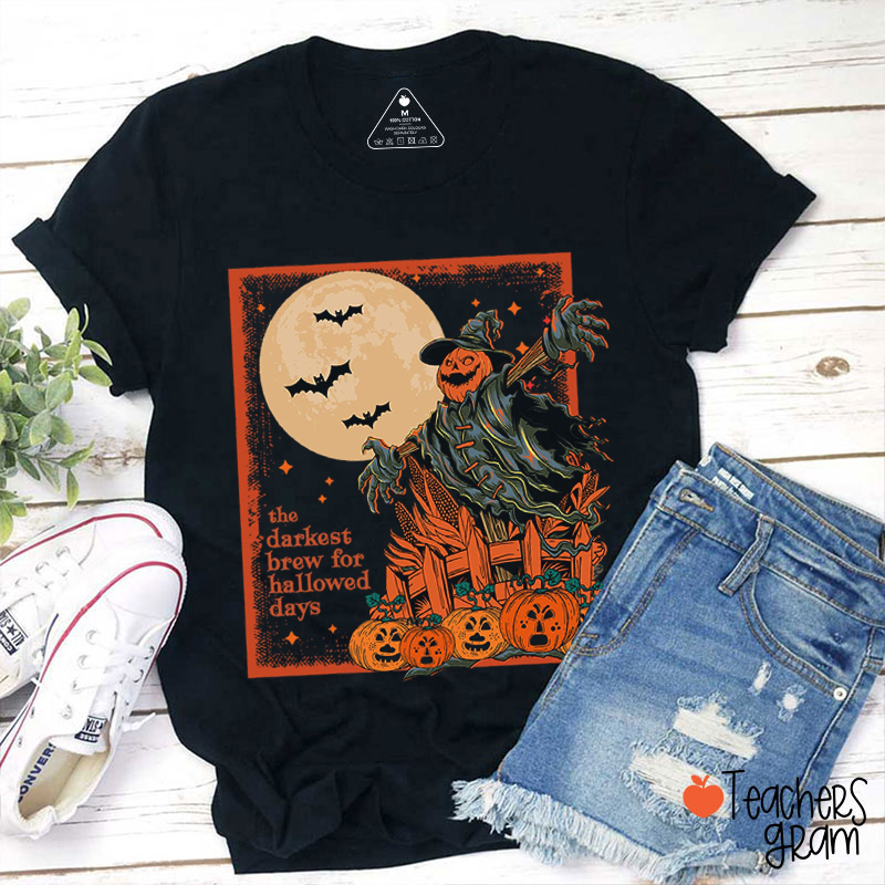 The Darkest Brew For Hallowed Days Teacher T-Shirt