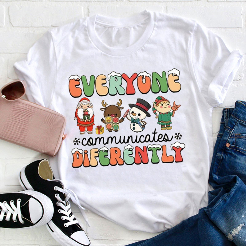 Everyone Communicates Differently Teacher T-Shirt