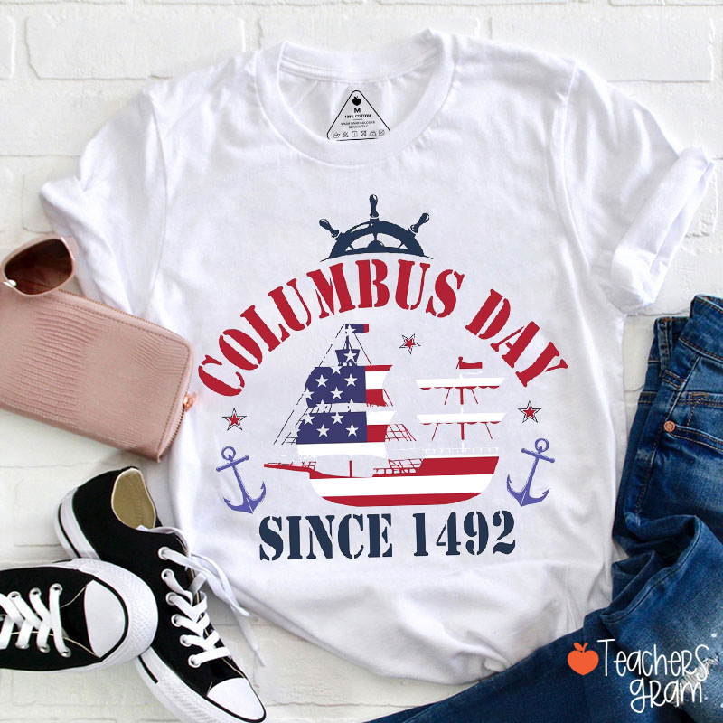 Columbus Day Since 1492 History Teacher T-Shirt