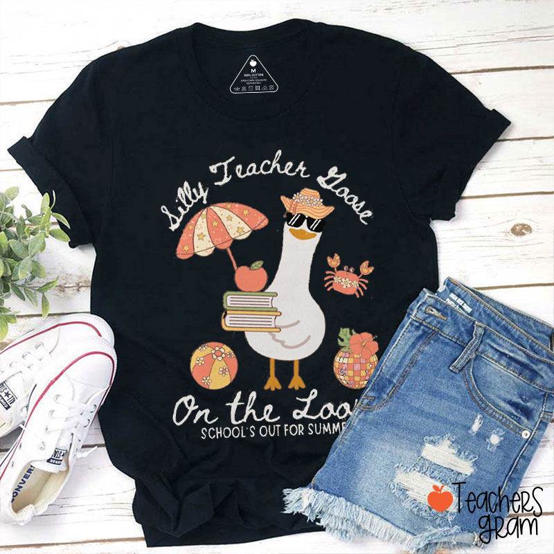 Sily Teacher Goose On The Loose Teacher T-Shirt