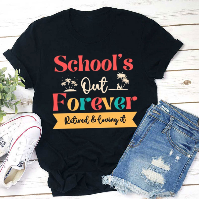 Retro Color School's Out Forever Retired Teacher T-Shirt