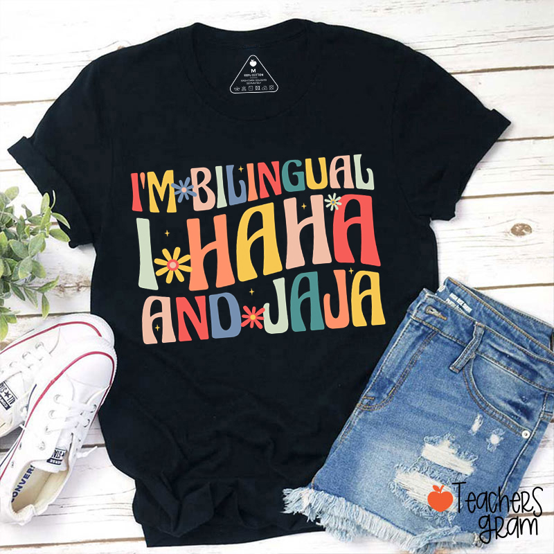 I'm Bilingual And Haha Jaja Spanish Teacher T-Shirt