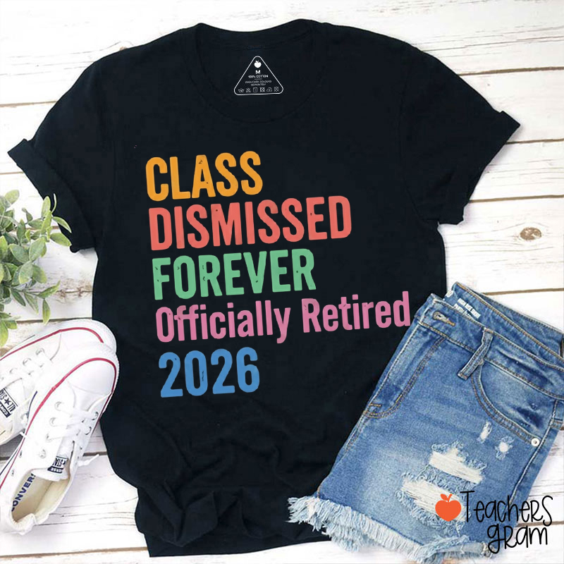 Personalized Class Dismissed Forever Officially Retired Teacher T-Shirt