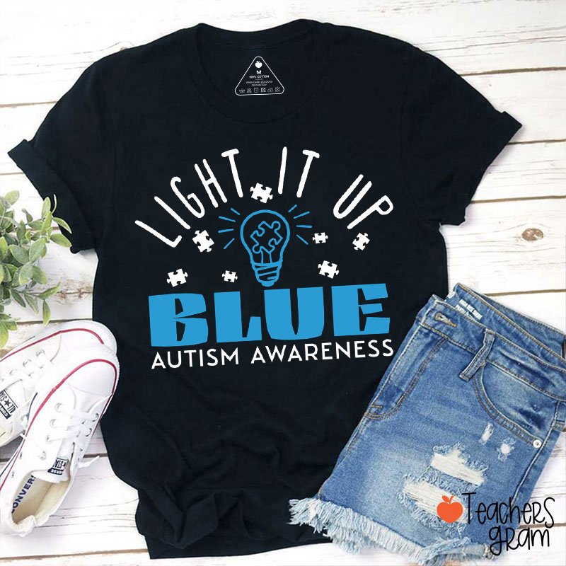 Light It Up Blue Autism Awareness Teacher T-Shirt