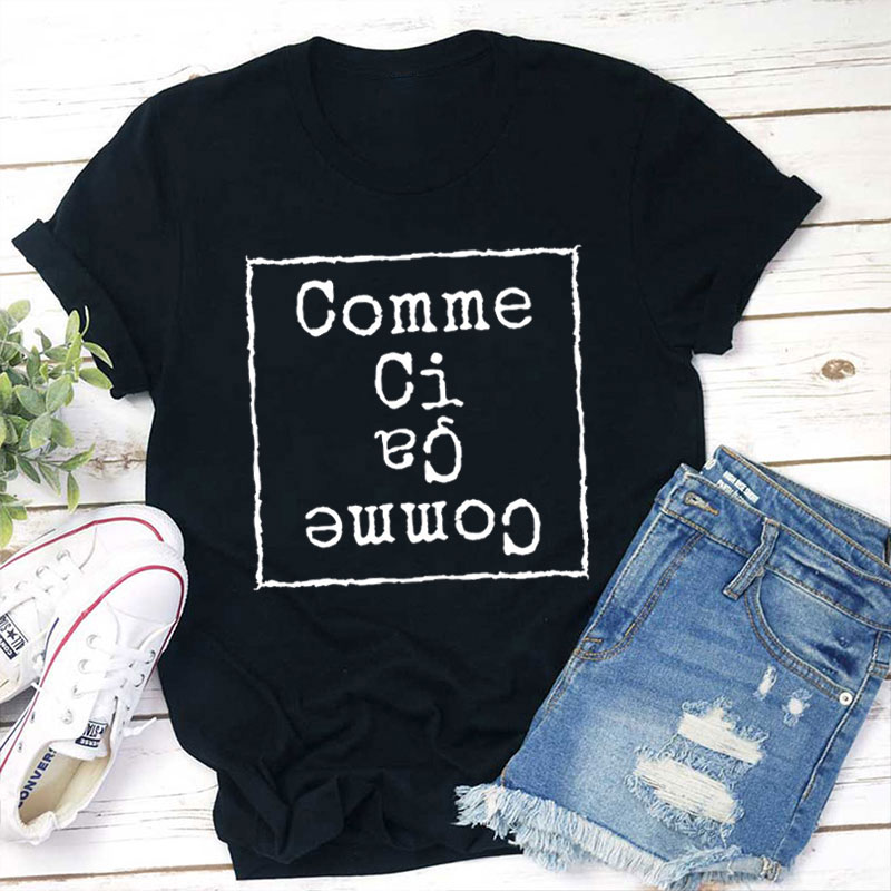 Comme Ci Comme Ca French Teacher T-Shirt