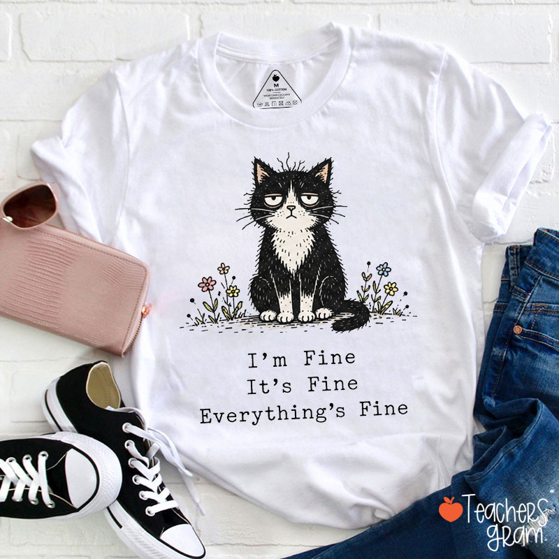 Black Cat I'm Fine It's Fine Teacher T-Shirt