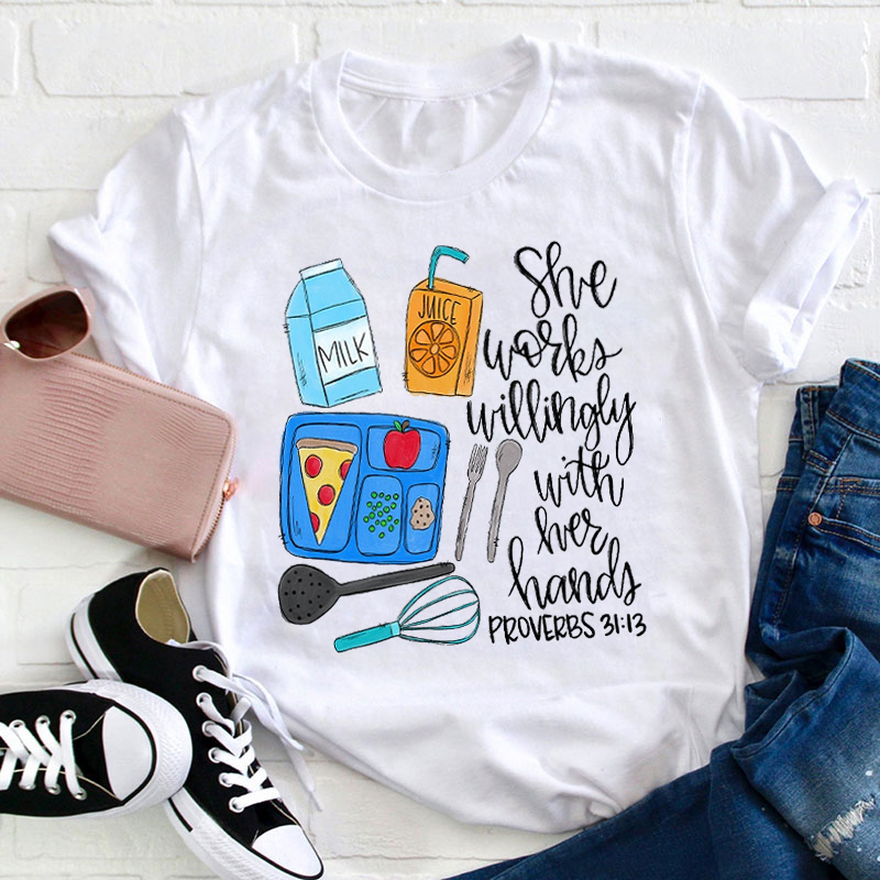 Lunch Lady She Works Willingly With Her Hands Teacher T-Shirt