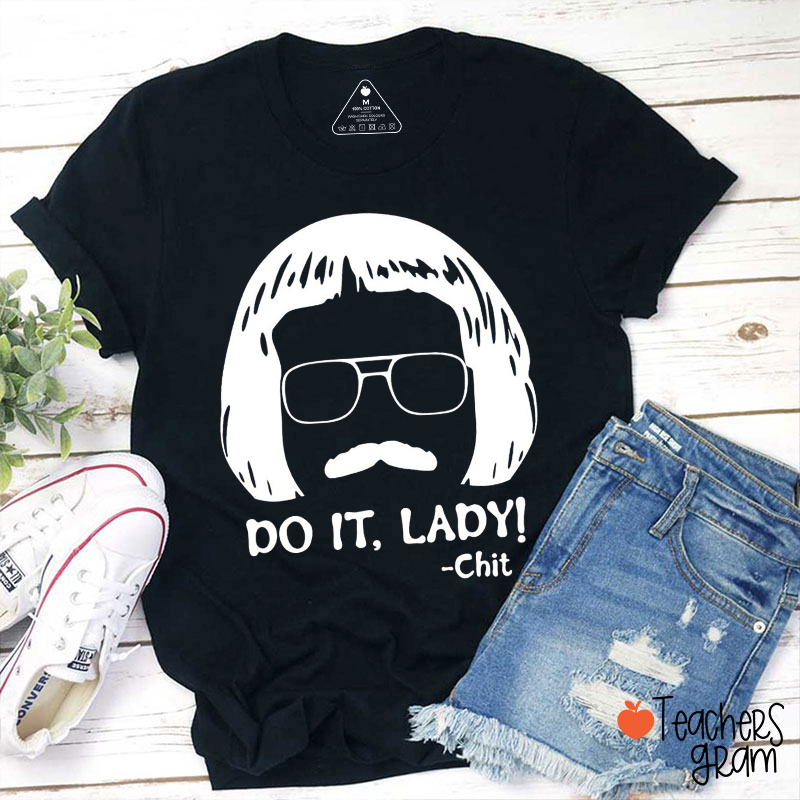 Do It Lady Funny Teacher T-Shirt