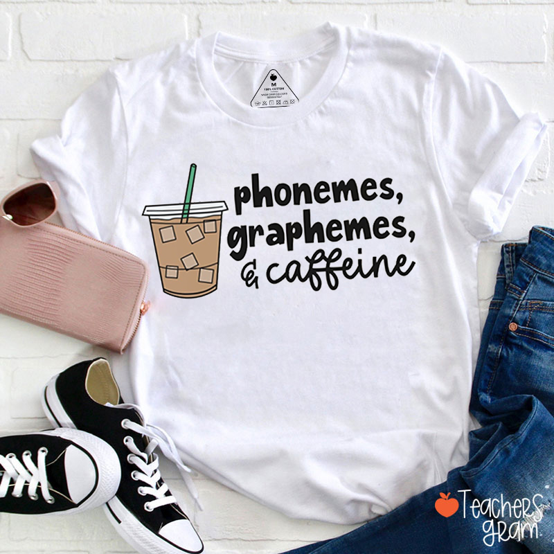 Phonemes Graphemes Caffeine Teacher T-Shirt