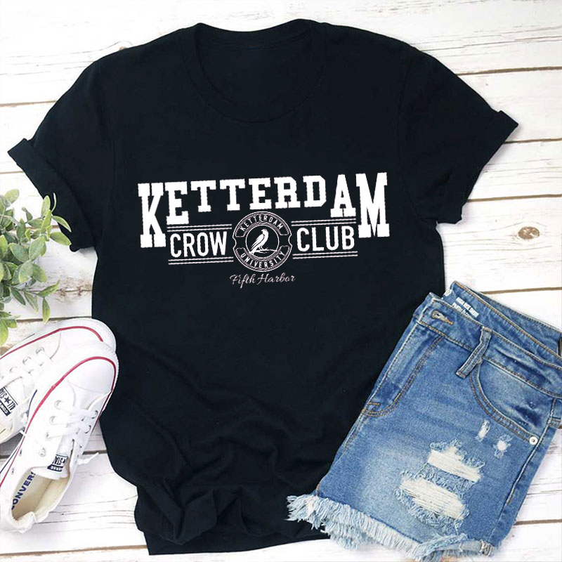 Ketterdam Crow Club Teacher T-Shirt