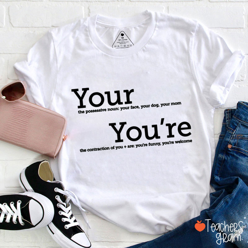 Your You Are  Funny Grammar Teacher T-Shirt