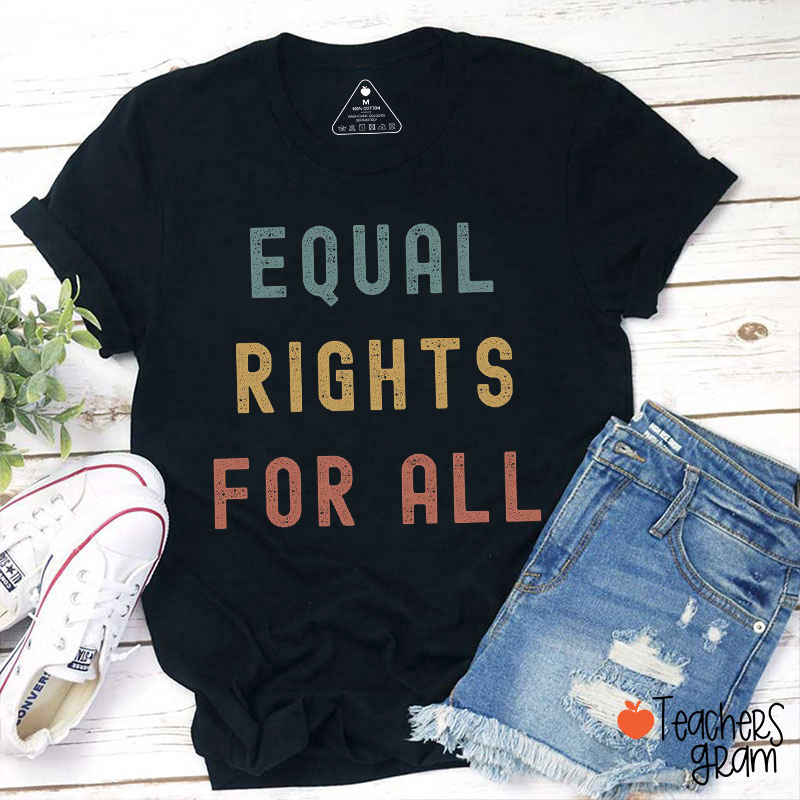 Equal Rights For All Teacher T-Shirt