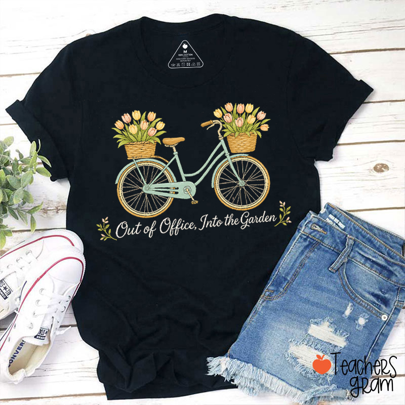 Out Of Office Into The Garden Teacher T-Shirt