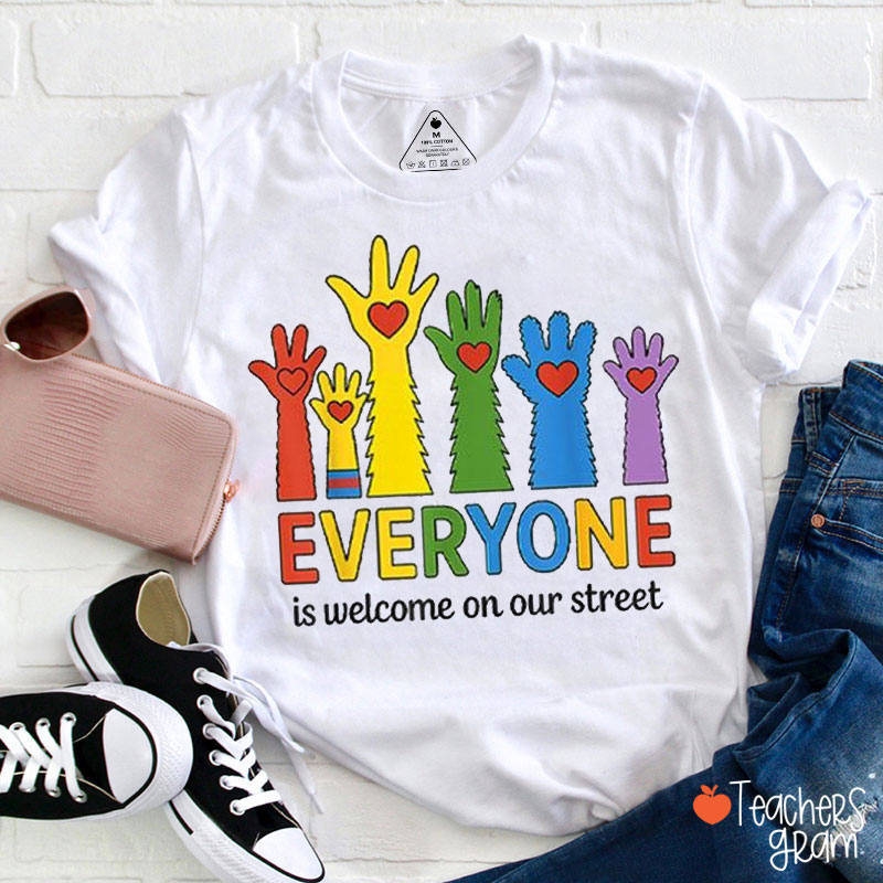 Everyone Is Welcome On Our Street Teacher T-Shirt