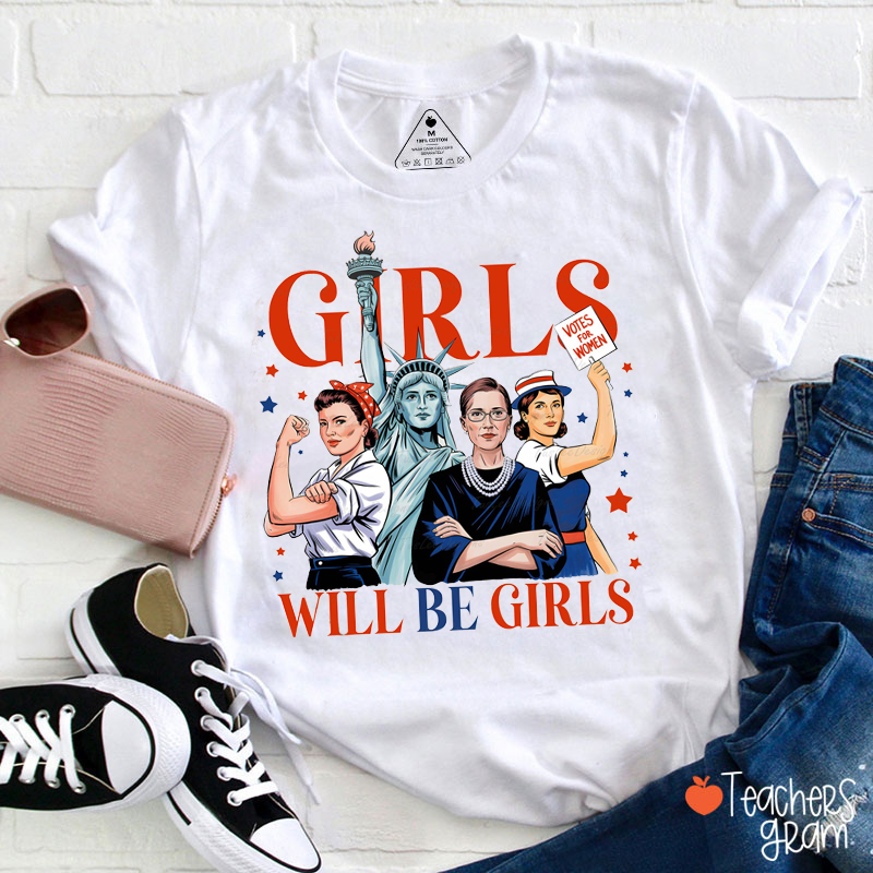 Girls Will Be Girls Votes For Women Teacher T-Shirt
