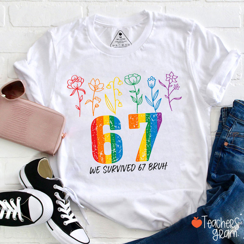 We Survived 67 Bruh Teacher T-Shirt
