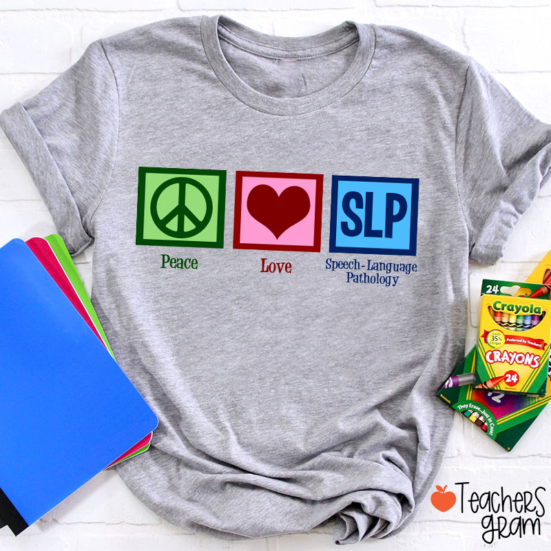 Peace Love Speech Language Pathology Teacher T-Shirt