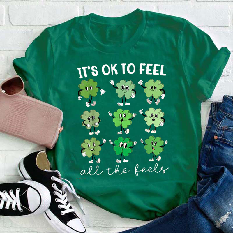 It's Ok To Feel All The Feels Clover Teacher T-Shirt