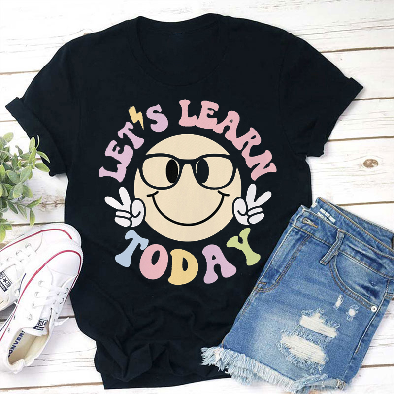 Hooray Let's Learn Today Teacher T-Shirt