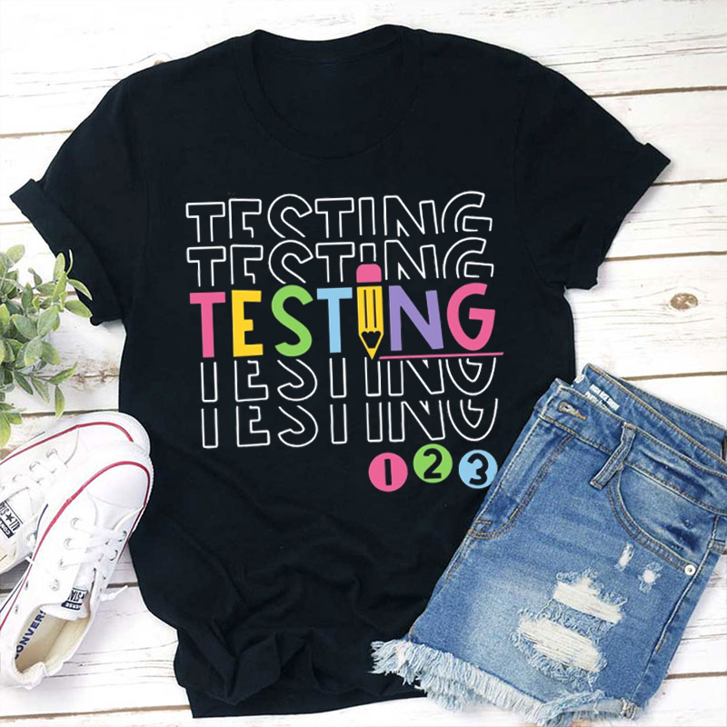 Test Day Testing One Two Three Teacher T-Shirt