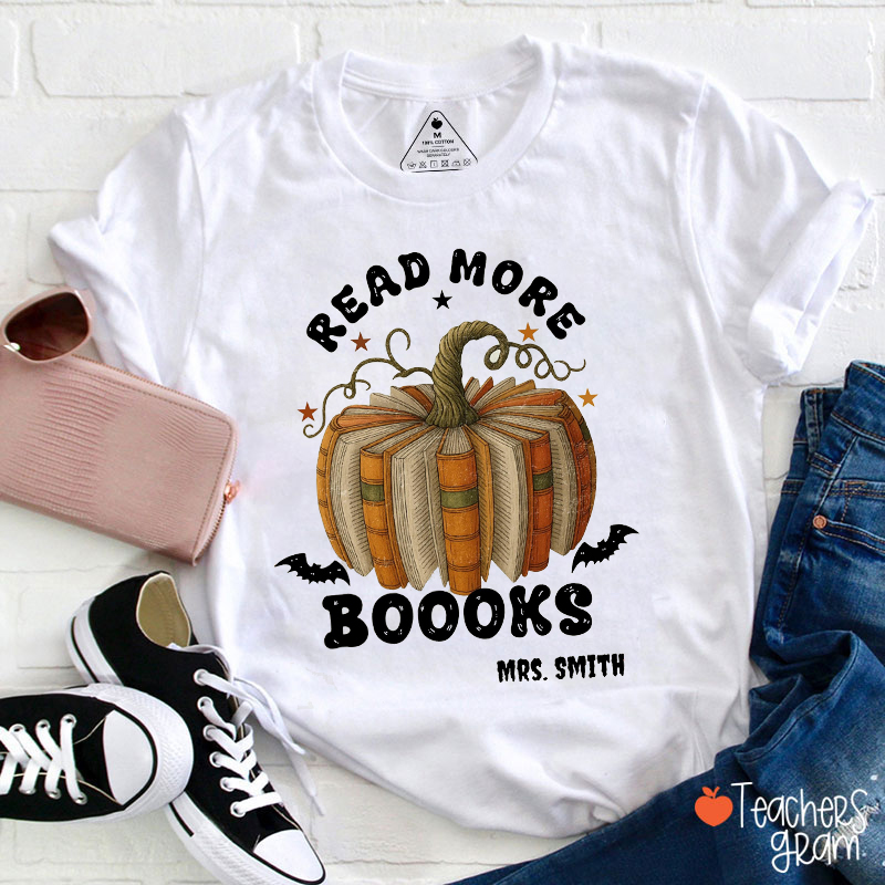 Personalized Name Read More Books Teacher T-Shirt