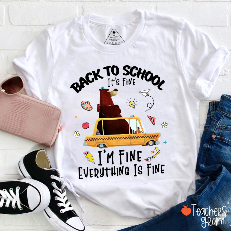 Back To School It's Fine I'm Fine Teacher T-Shirt