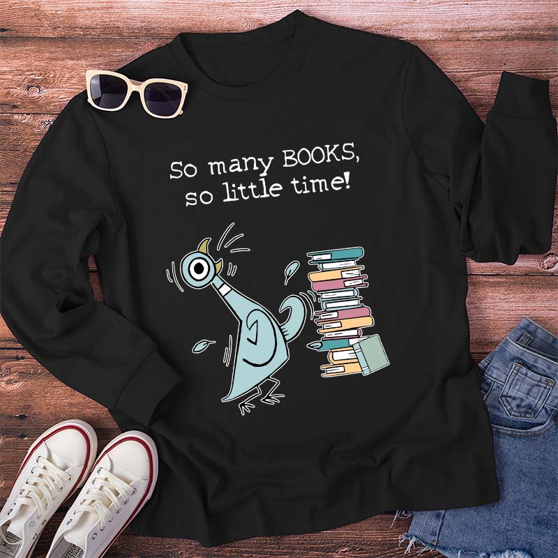So Many Books So Little Time Teacher Long Sleeve T-Shirt