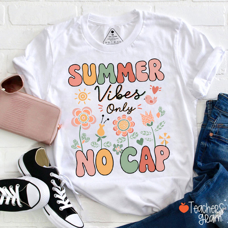 Summer Vibes Only No Cap Teacher T-Shirt