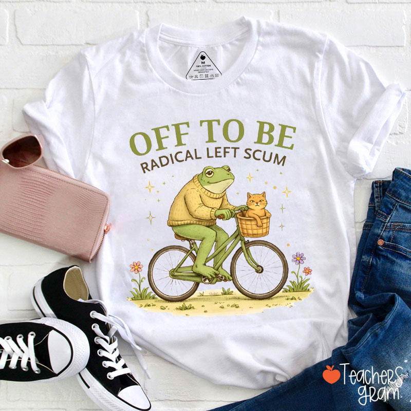 Frog And Cat Off To Be Radical Left Scum Teacher T-Shirt