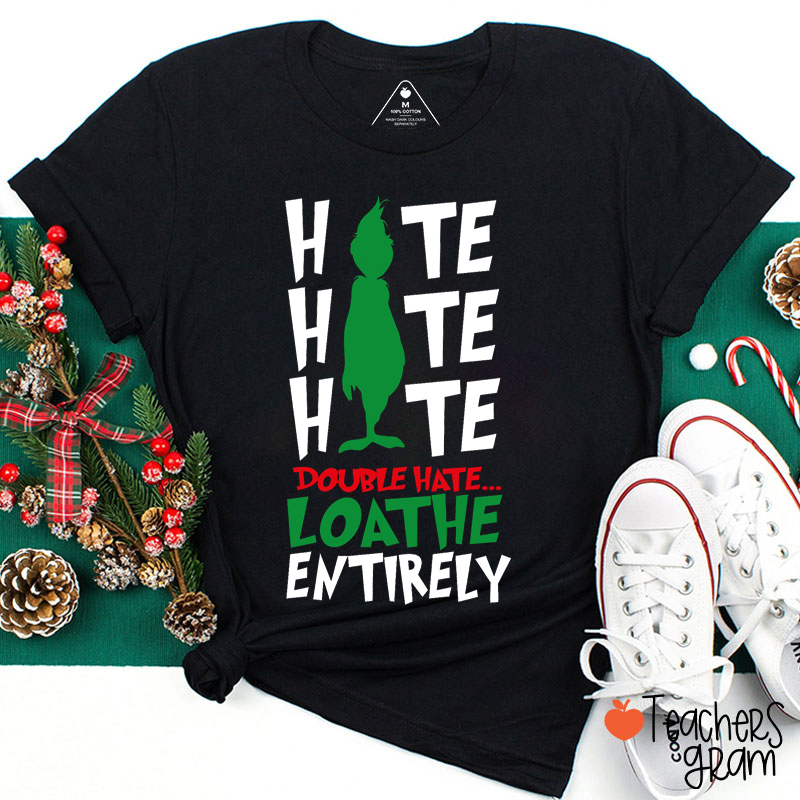 Hate Hate Hate Double Hate Teacher T-Shirt