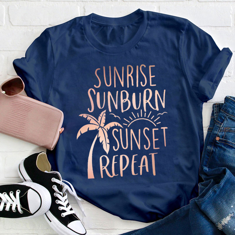 Sunrise Sunburn Sunset Repeat Teacher T-Shirt