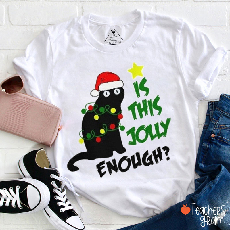 Is This Jolly Enough Black Cat Christmas Teacher T-Shirt