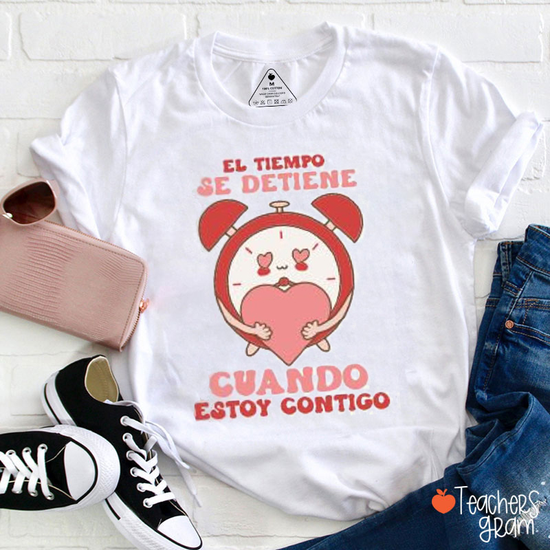 El Tiempo Se Detiene Cuando Estoy Contigo Spanish Teacher T-Shirt