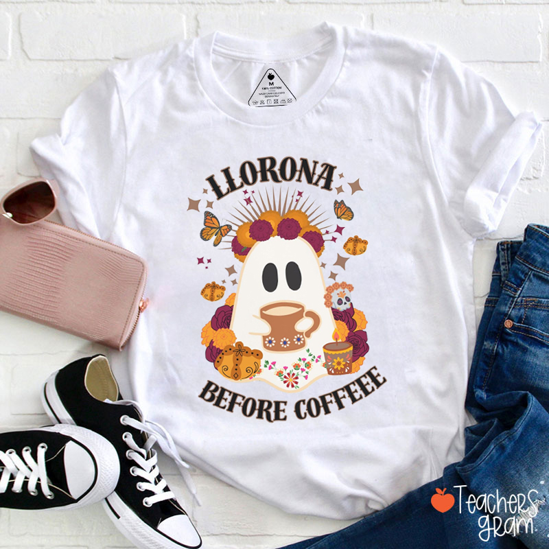 Llorona Before Coffee Spanish Teacher T-Shirt