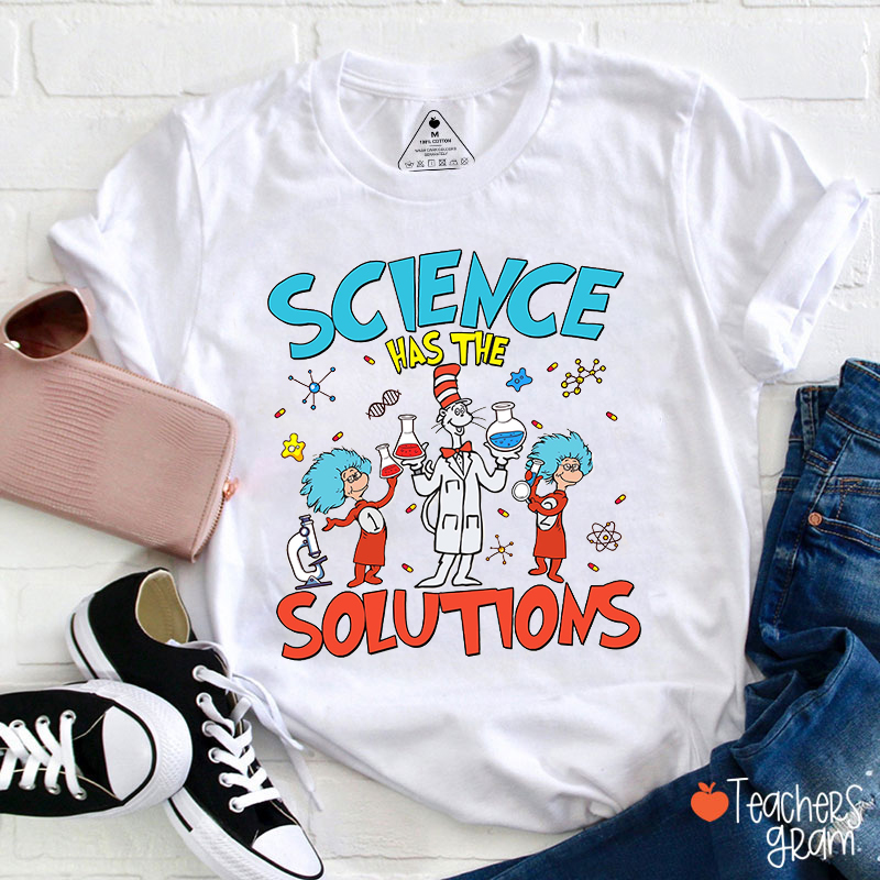 Science Has The Solutions Teacher T-Shirt