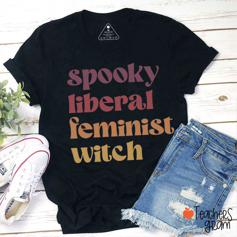 Spooky Liberai Feminist Witch Teacher T-shirt