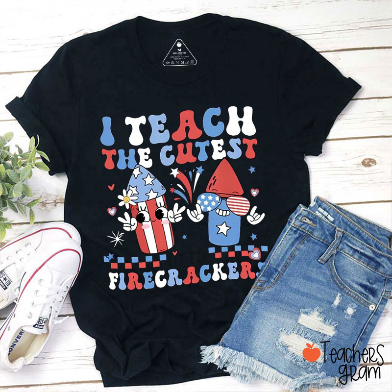 I Teach The Cutest Firecrackers Teacher T-Shirt