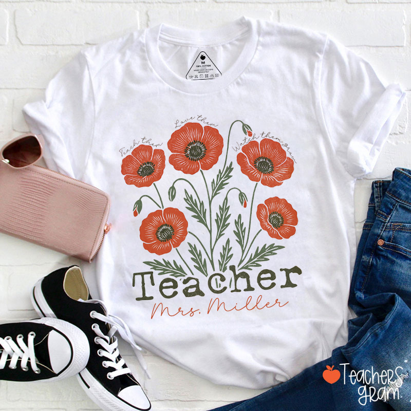 Personalized Name Flowers Teach Them Love Them Teacher T-Shirt