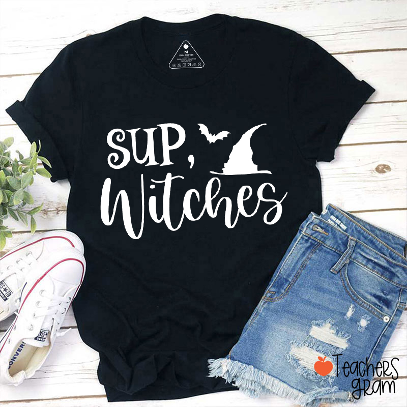 Sup Witches Teacher T-Shirt